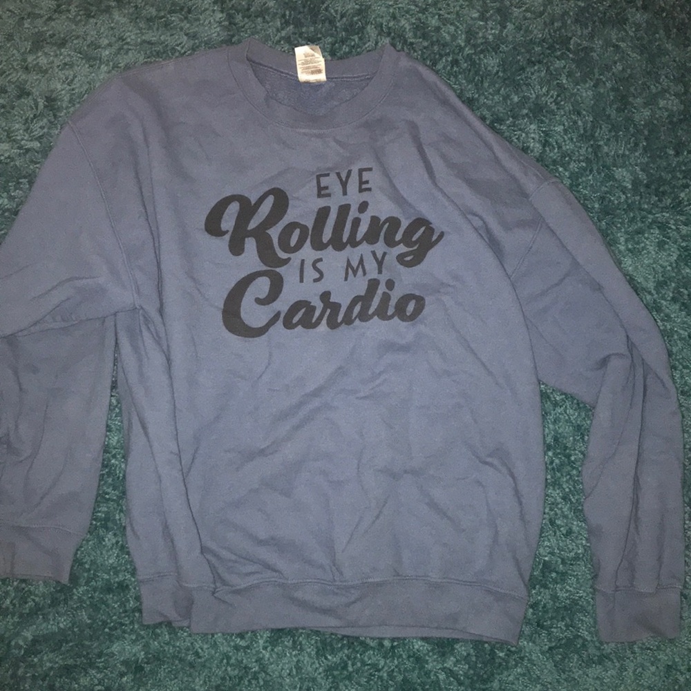 Eye rolling is my cardio crew neck sweatshirt